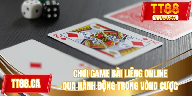 Chơi game bài liêng online qua hành động trong vòng cược
